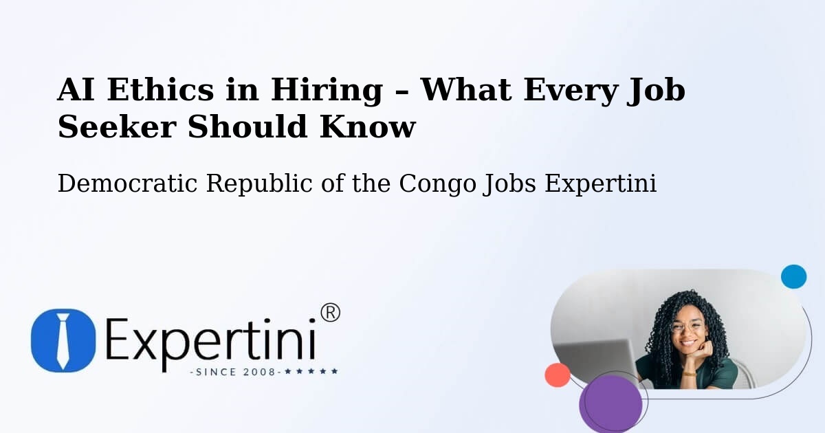 AI Ethics in Recruitment & Hiring – Bondo - Bondo, Democratic Republic of the Congo Jobs Expertini