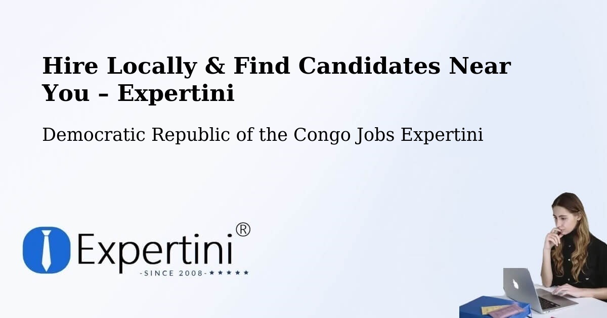 Hire Locally in Bondo – Find Qualified Candidates Near You - Bondo, Democratic Republic of the Congo Jobs Expertini