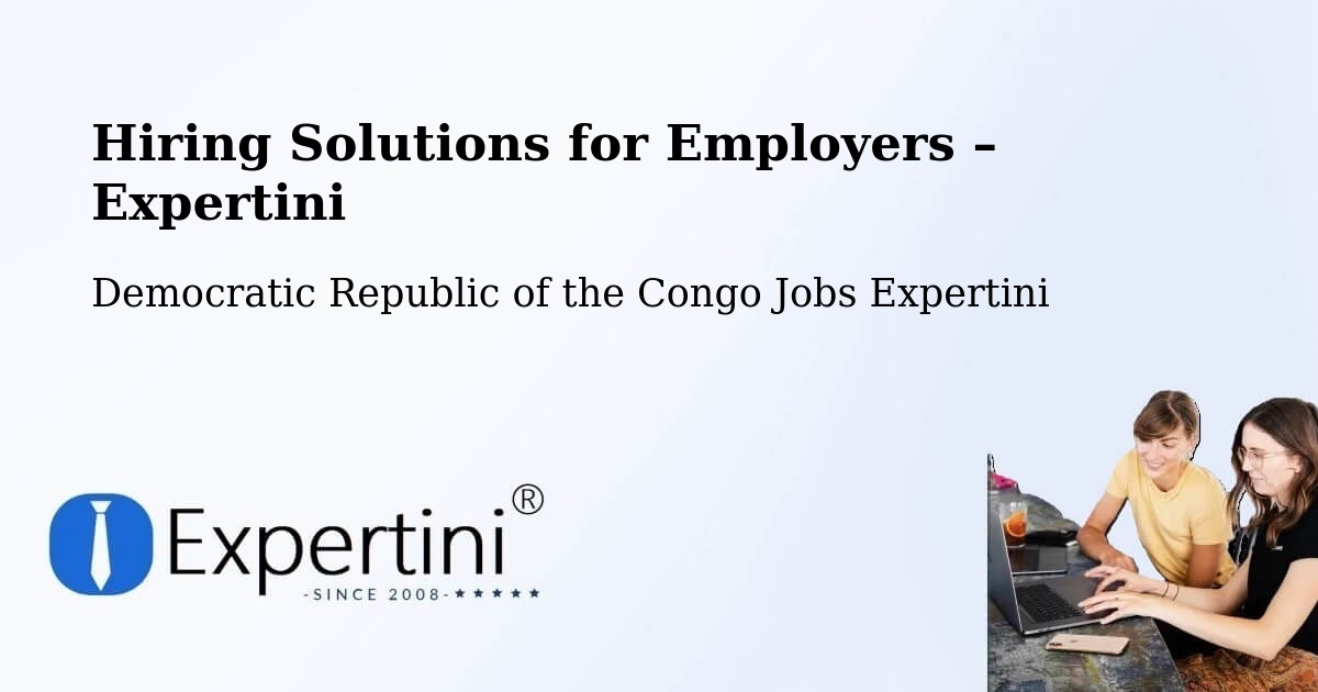 Hiring Solutions for Employers in Bondo - Bondo, Democratic Republic of the Congo Jobs Expertini