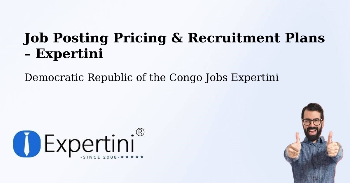 Job Posting Pricing & Recruitment Plans – Bondo - Bondo, Democratic Republic of the Congo Jobs Expertini