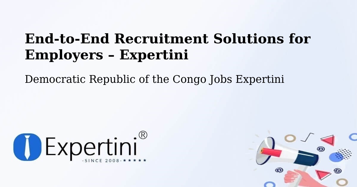 Recruitment Solutions for Employers – Bondo - Bondo, Democratic Republic of the Congo Jobs Expertini